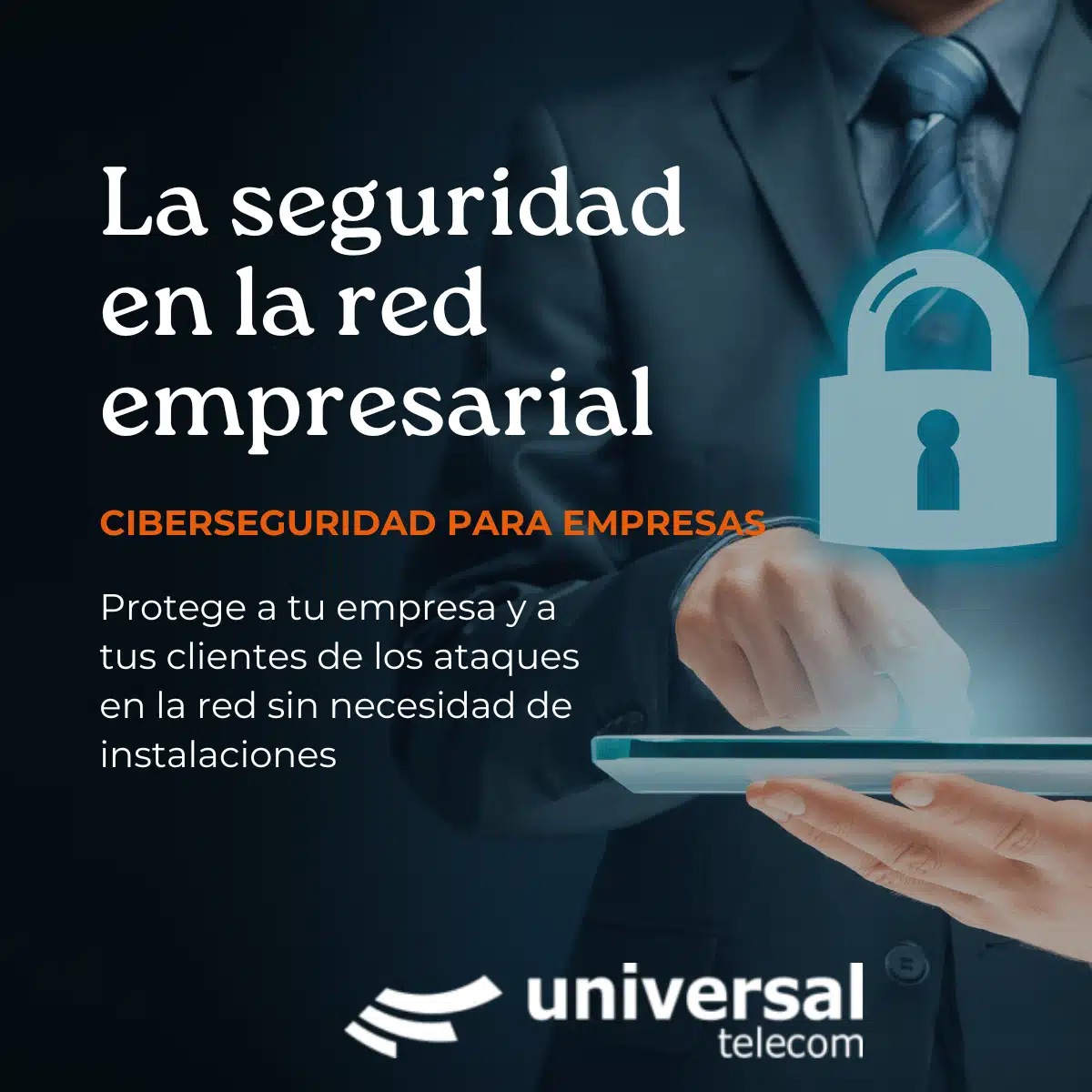 Protege tu Empresa contra las Amenazas en la Red con Universal Telecom