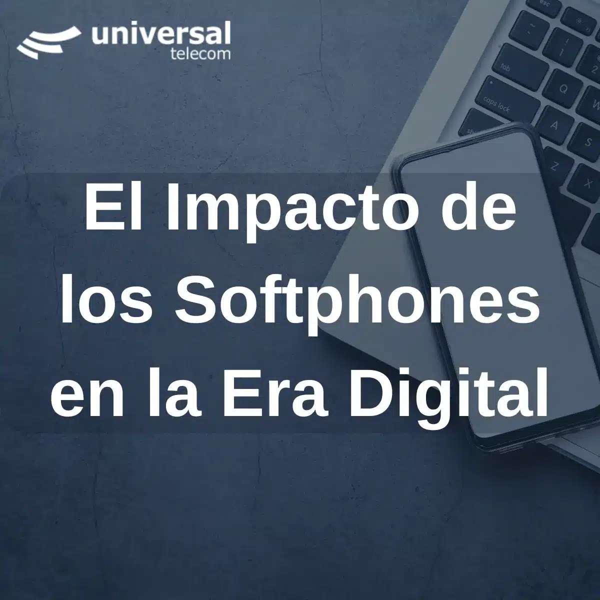 Softphone: La comunicación moderna